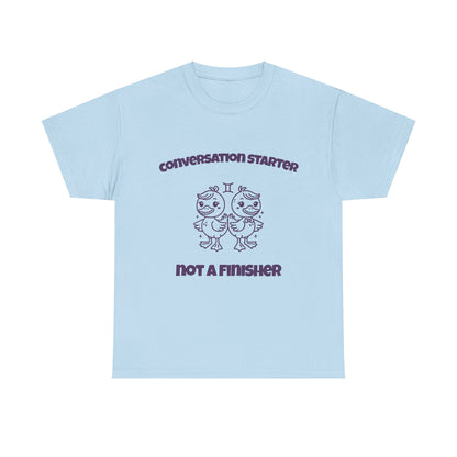 Conversation Starter Not A Finisher Gemini Zodiac Tee