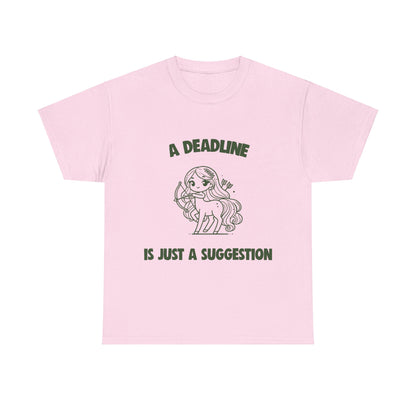 A Deadline Is Just A Suggestion Sagittarius Zodiac Tee