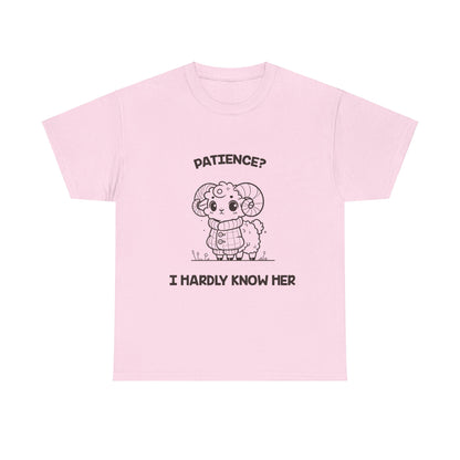 Patience? I Hardly Know Her Aries Zodiac Tee