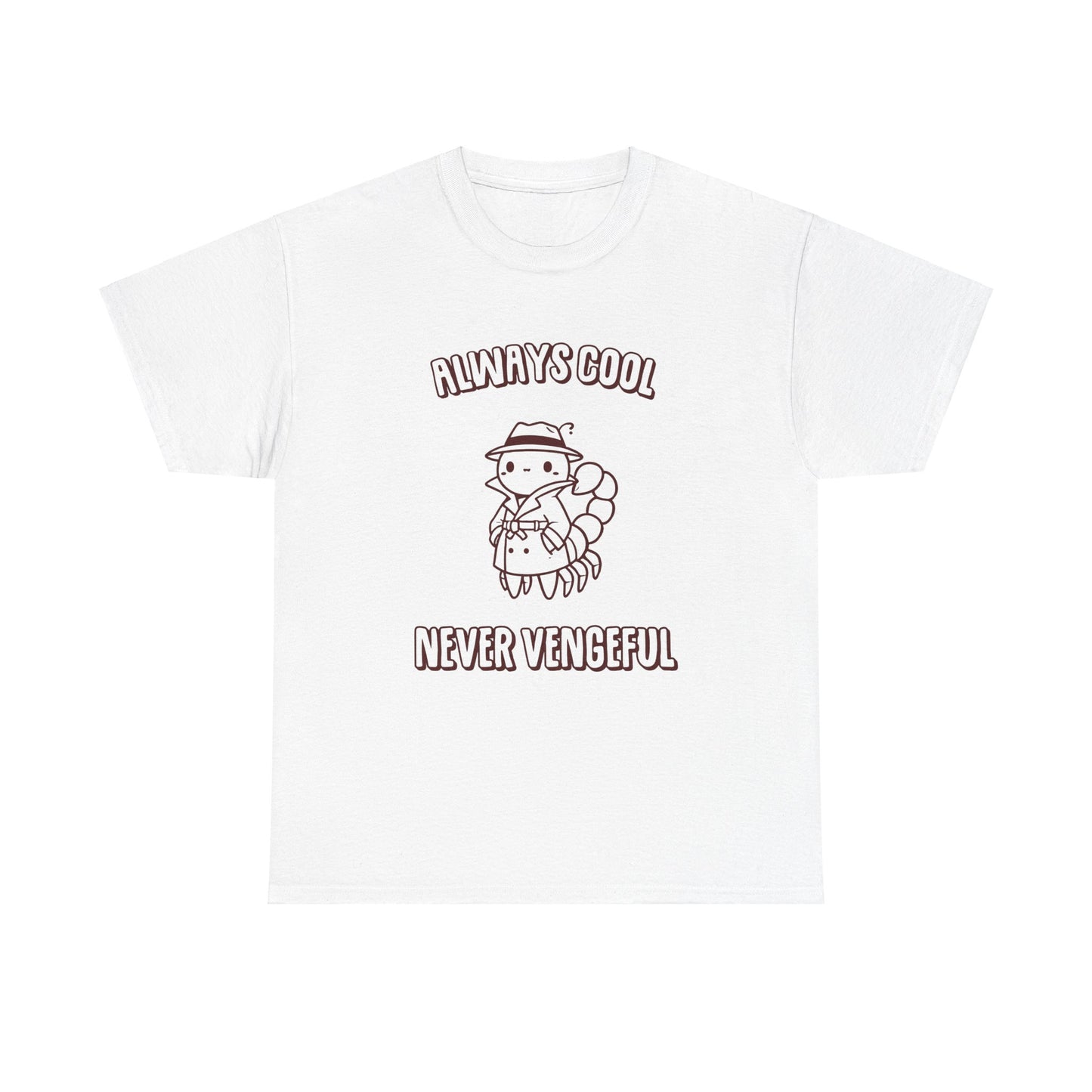 Always Cool Never Vengeful Scorpio Zodiac Tee