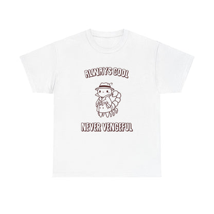 Always Cool Never Vengeful Scorpio Zodiac Tee