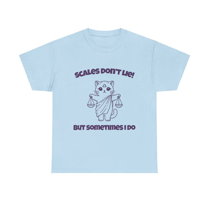 Scales Don't Lie But Sometimes I Do Libra Zodiac Tee