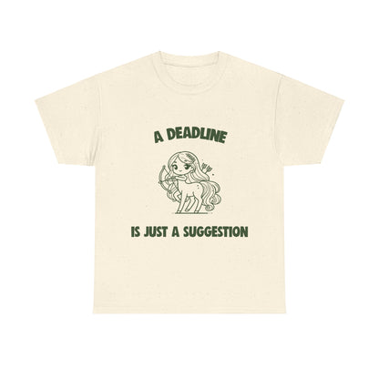 A Deadline Is Just A Suggestion Sagittarius Zodiac Tee