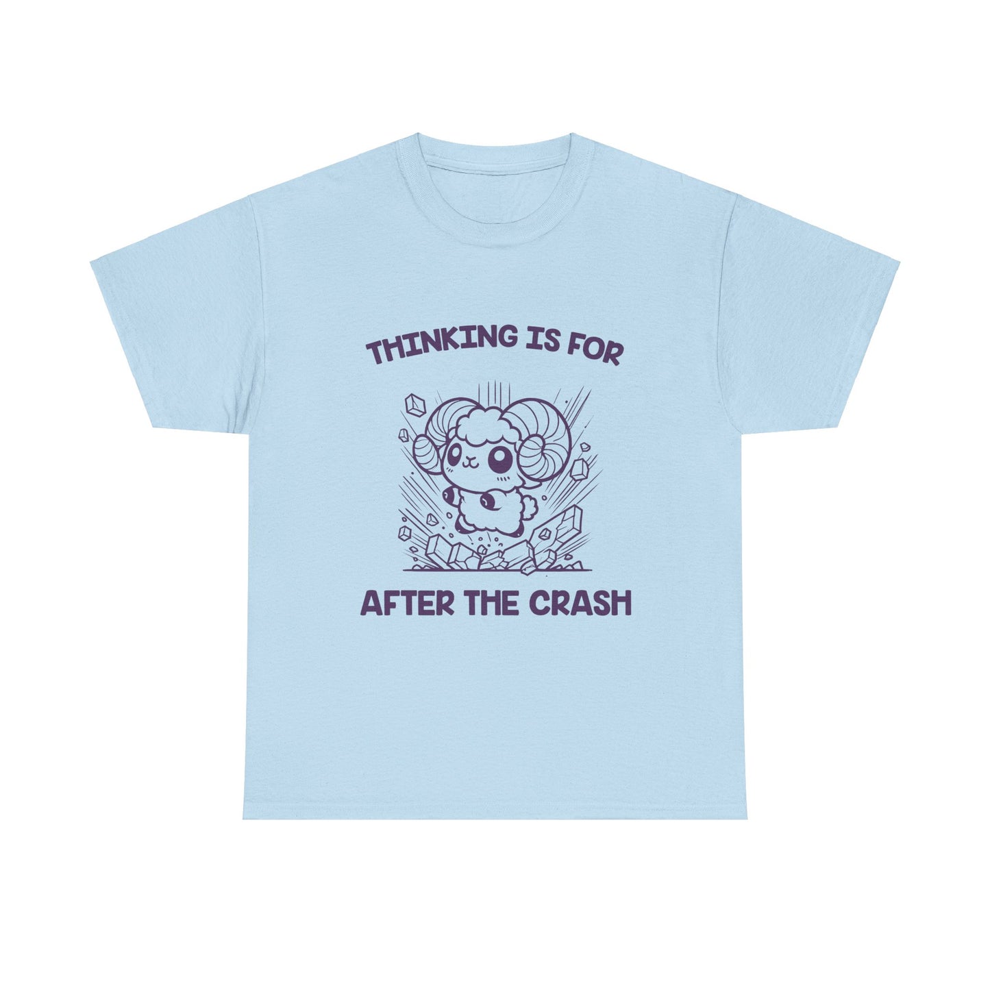 Thinking Is For After the Crash Aries Zodiac Tee