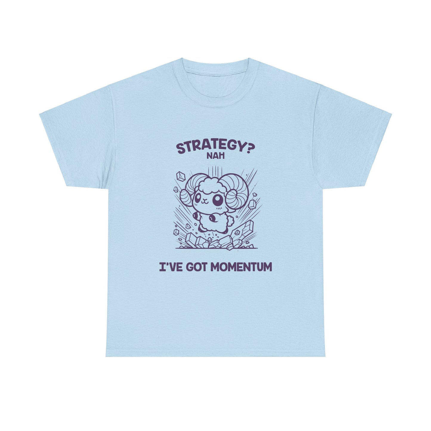 Strategy? Nah I've Got Momentum Aries Zodiac Tee