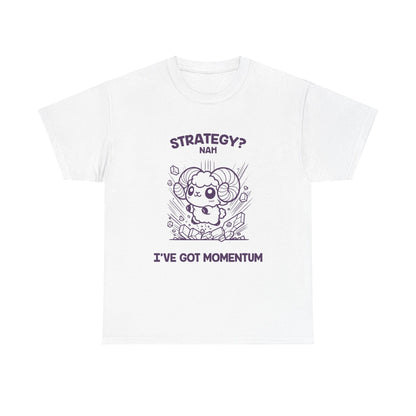 Strategy? Nah I've Got Momentum Aries Zodiac Tee