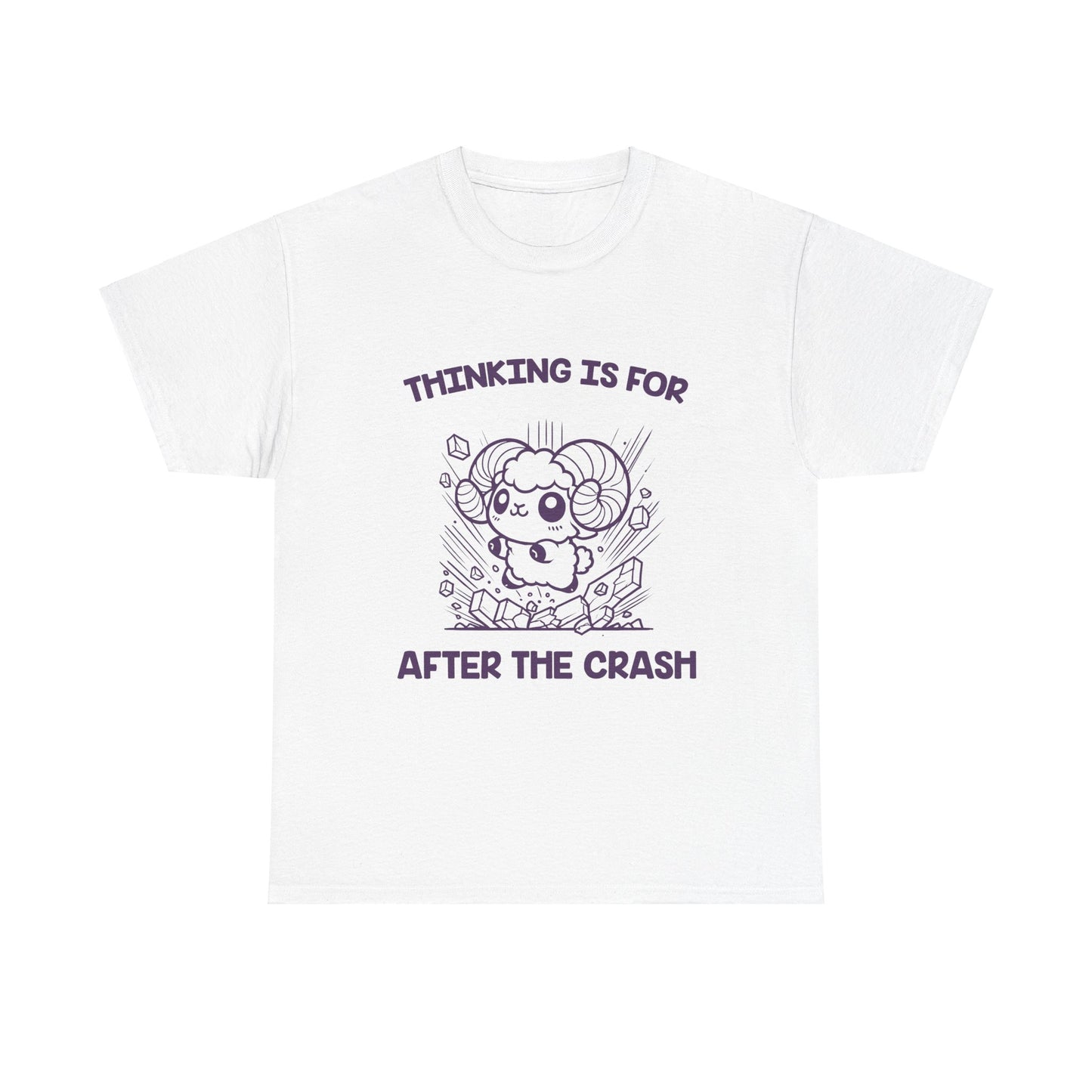 Thinking Is For After the Crash Aries Zodiac Tee