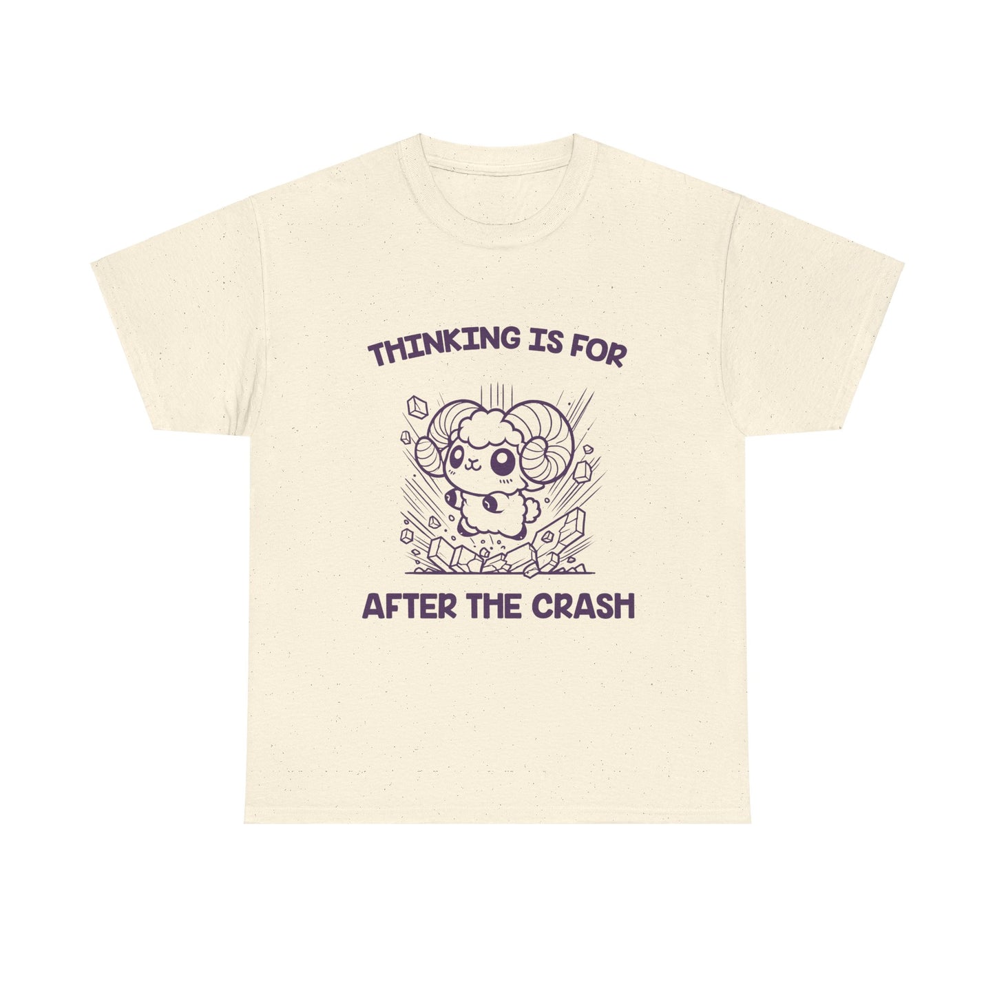 Thinking Is For After the Crash Aries Zodiac Tee