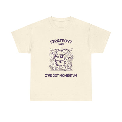 Strategy? Nah I've Got Momentum Aries Zodiac Tee