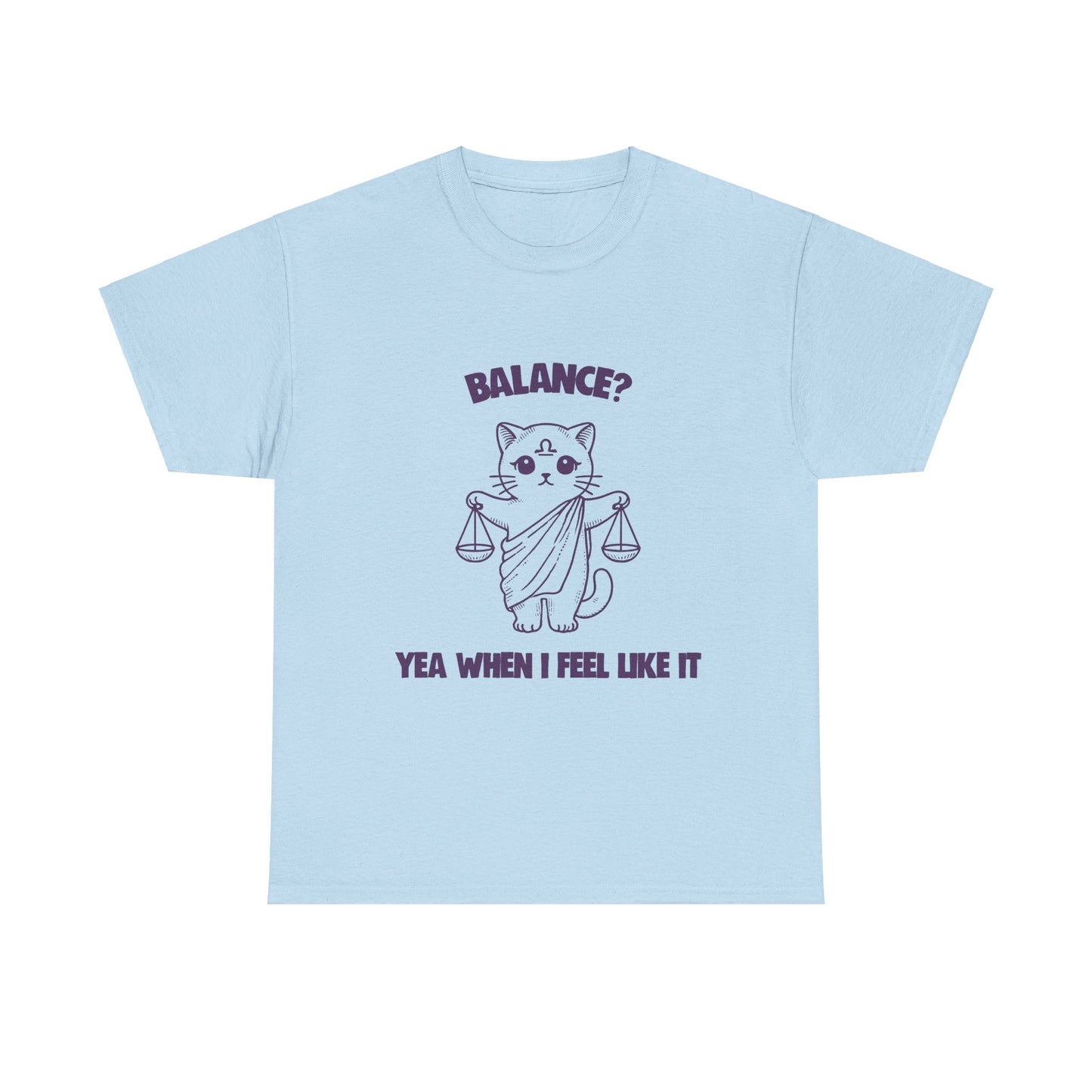 Balance Yea When I Feel Like It Libra Zodiac Tee