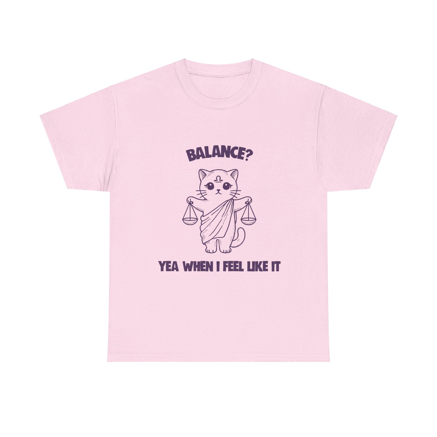 Balance Yea When I Feel Like It Libra Zodiac Tee