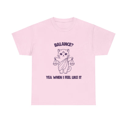 Balance Yea When I Feel Like It Libra Zodiac Tee