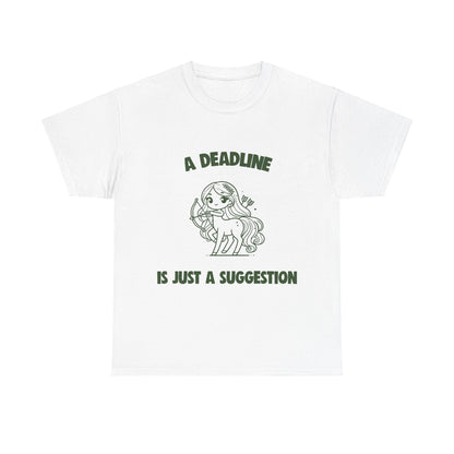 A Deadline Is Just A Suggestion Sagittarius Zodiac Tee