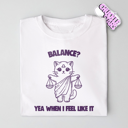 Balance Yea When I Feel Like It Libra Zodiac Tee