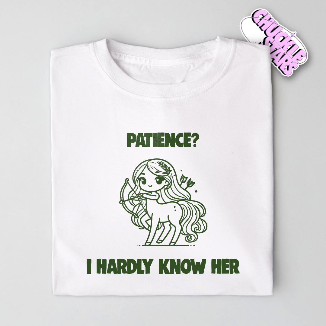 Patience? I Hardly Know Her Sagittarius Zodiac Tee