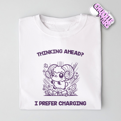 Thinking Ahead? I Prefer Charging Aries Zodiac Tee