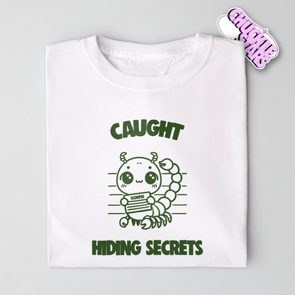 Caught Hiding Secrets Scorpio Zodiac Tee