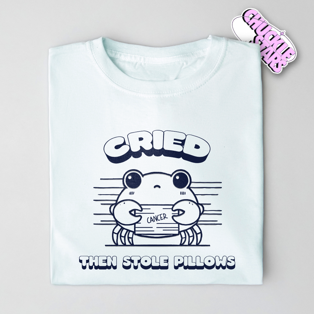 Cried Then Stole Pillows Cancer Zodiac Tee