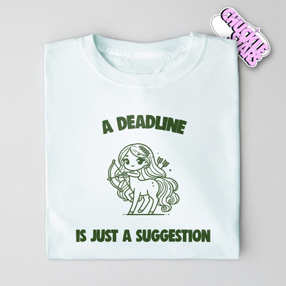 A Deadline Is Just A Suggestion Sagittarius Zodiac Tee