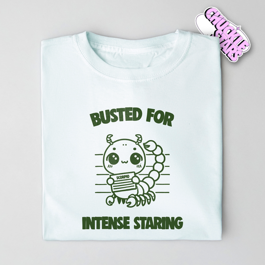 Busted For Intense Staring Scorpio Zodiac Tee