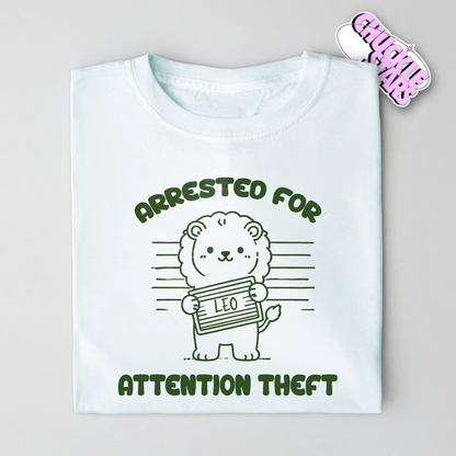 Arrested for Attention Theft Leo Zodiac Shirt