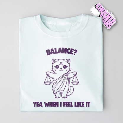 Balance Yea When I Feel Like It Libra Zodiac Tee