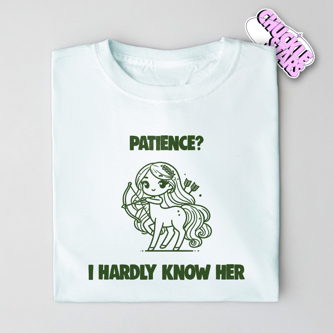 Patience? I Hardly Know Her Sagittarius Zodiac Tee