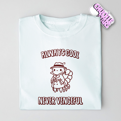 Always Cool Never Vengeful Scorpio Zodiac Tee