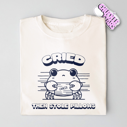 Cried Then Stole Pillows Cancer Zodiac Tee