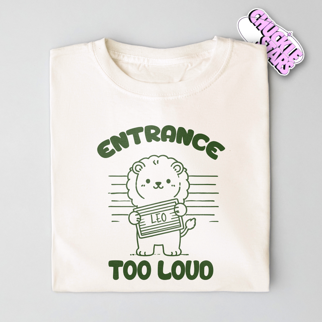 Entrance Too Loud Leo Zodiac Shirt