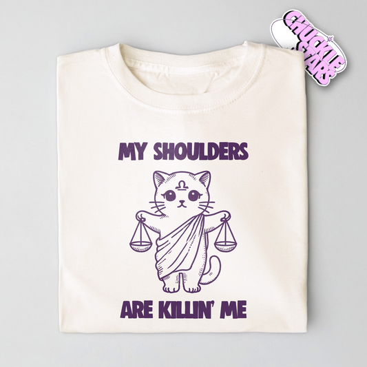 My Shoulders Are Killing Me Libra Zodiac Tee