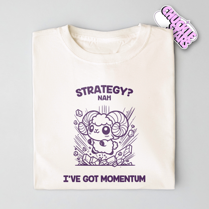 Strategy? Nah I've Got Momentum Aries Zodiac Tee