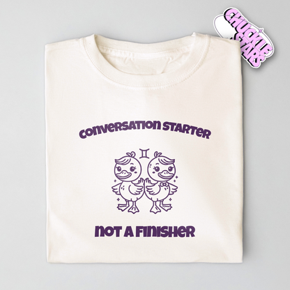 Conversation Starter Not A Finisher Gemini Zodiac Tee