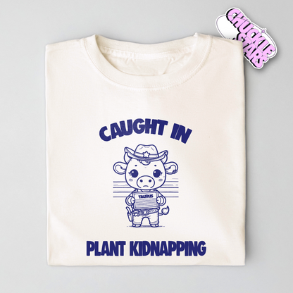 Caught In Plant Kidnapping Taurus Zodiac Tee