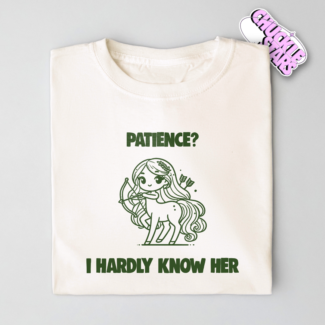 Patience? I Hardly Know Her Sagittarius Zodiac Tee