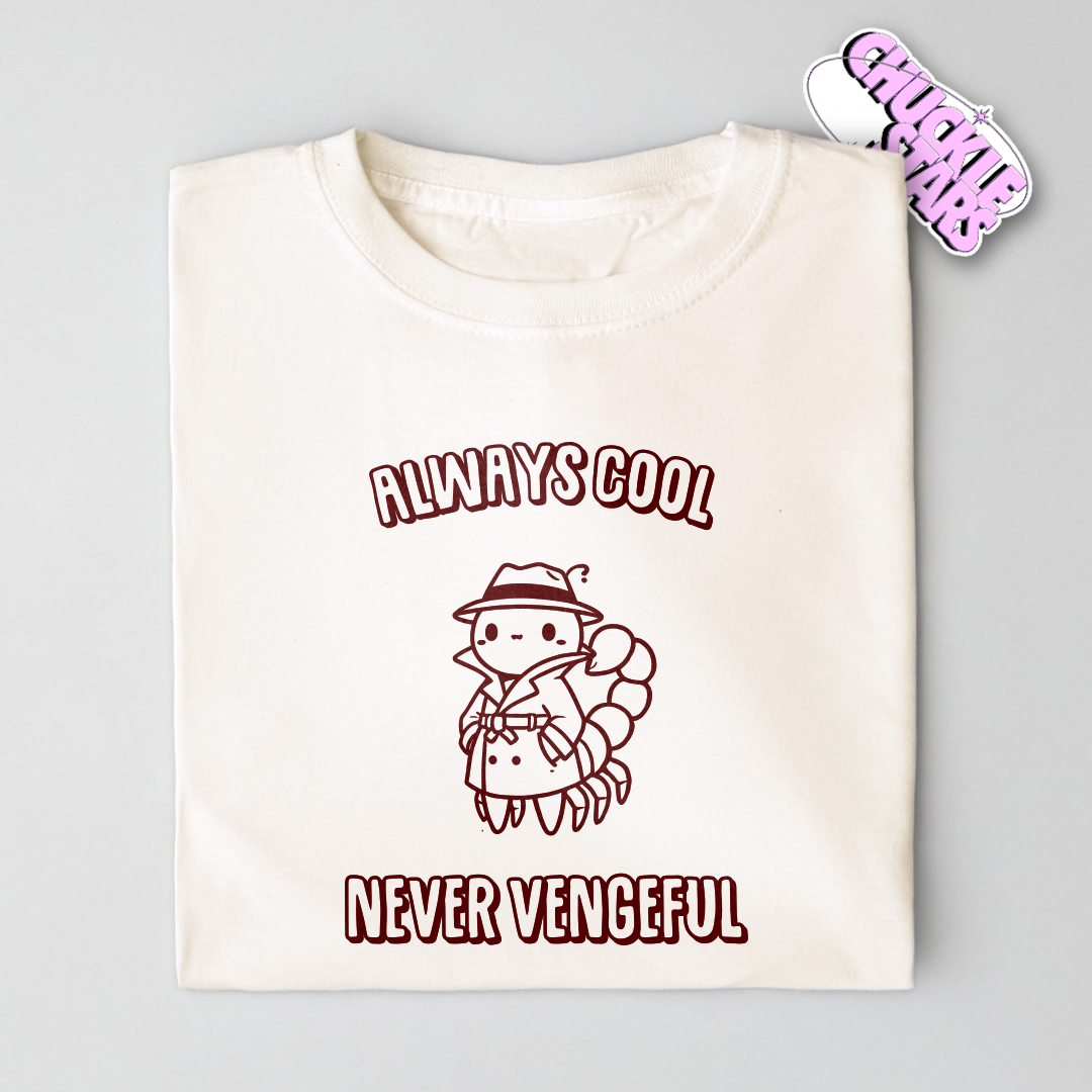 Always Cool Never Vengeful Scorpio Zodiac Tee