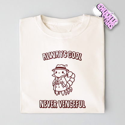 Always Cool Never Vengeful Scorpio Zodiac Tee