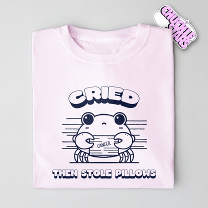 Cried Then Stole Pillows Cancer Zodiac Tee