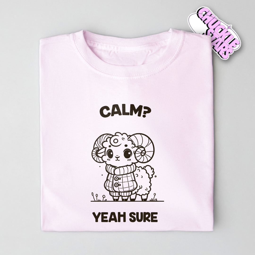 Calm? Yeah Sure Aries Zodiac Tee