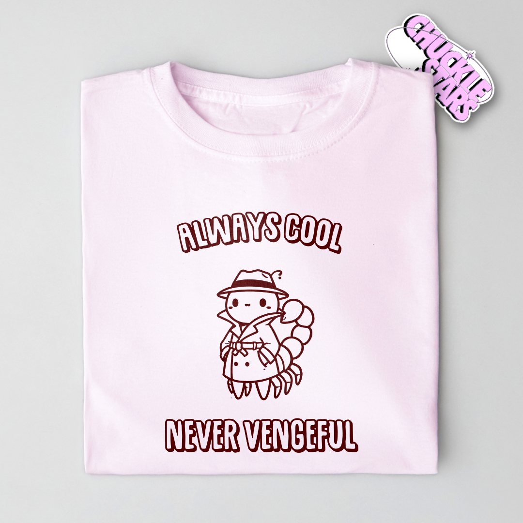 Always Cool Never Vengeful Scorpio Zodiac Tee