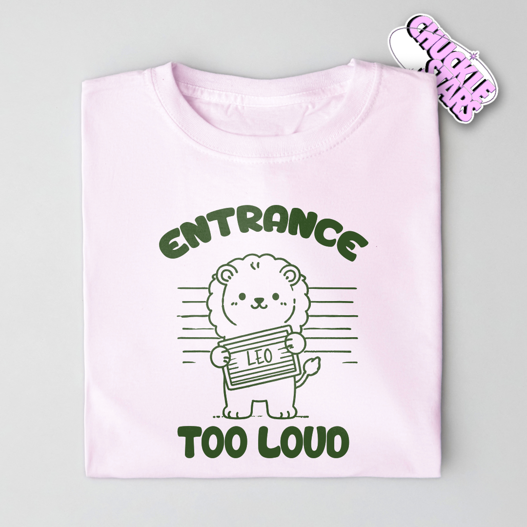 Entrance Too Loud Leo Zodiac Shirt