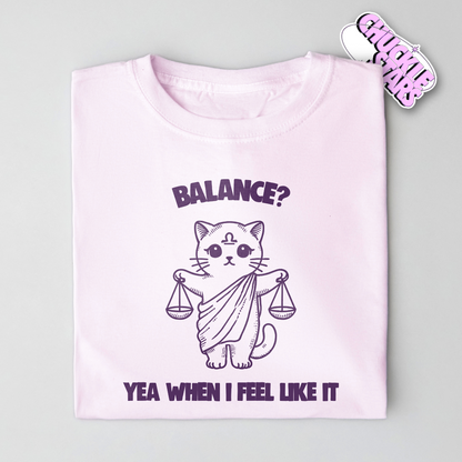 Balance Yea When I Feel Like It Libra Zodiac Tee