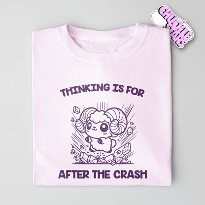 Thinking Is For After the Crash Aries Zodiac Tee